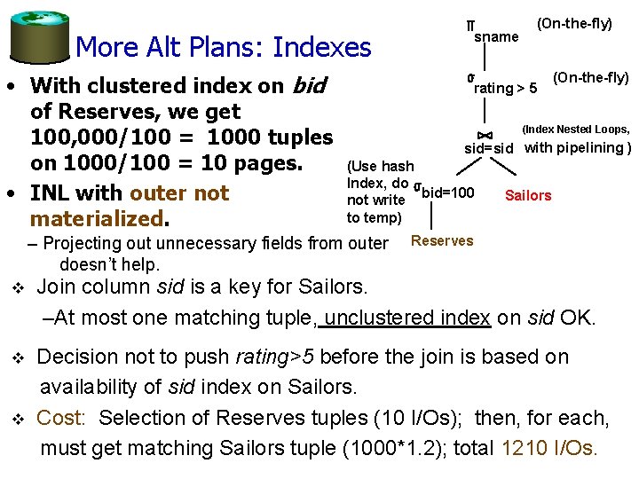 More Alt Plans: Indexes • With clustered index on bid of Reserves, we get