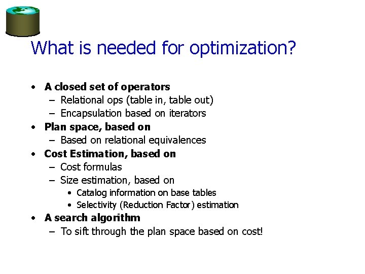 What is needed for optimization? • A closed set of operators – Relational ops