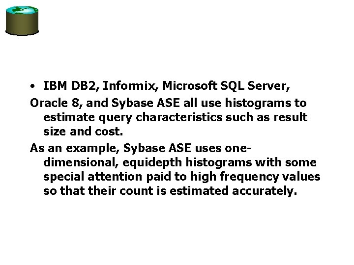  • IBM DB 2, Informix, Microsoft SQL Server, Oracle 8, and Sybase ASE