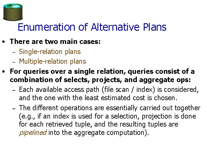 Enumeration of Alternative Plans • There are two main cases: – Single-relation plans –