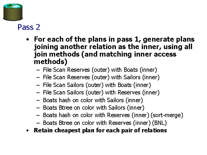 Pass 2 • For each of the plans in pass 1, generate plans joining