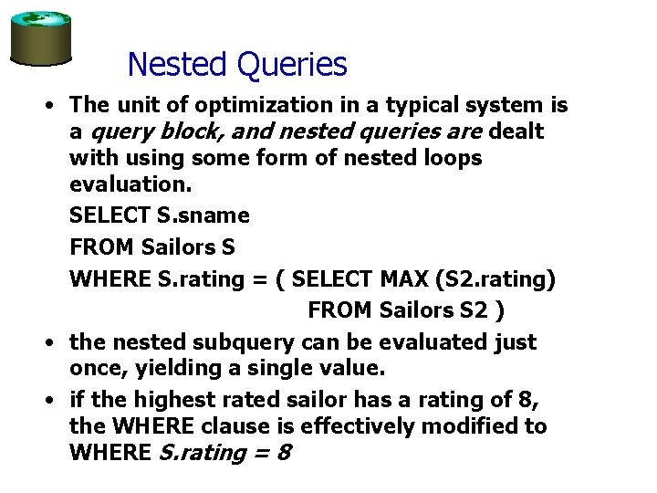 Nested Queries • The unit of optimization in a typical system is a query