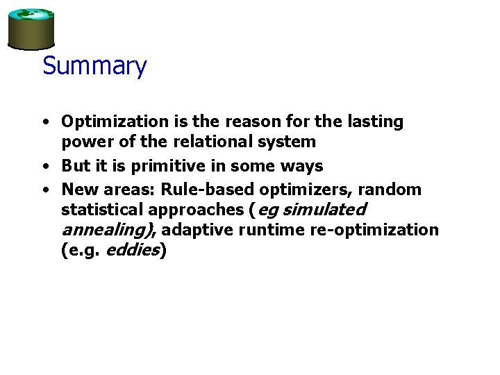 Summary • Optimization is the reason for the lasting power of the relational system