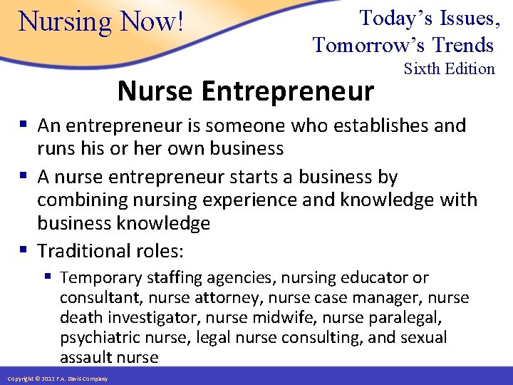 Nursing Now! Today’s Issues, Tomorrow’s Trends Nurse Entrepreneur Sixth Edition § An entrepreneur is