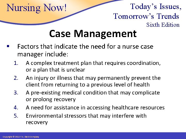 Nursing Now! Today’s Issues, Tomorrow’s Trends Case Management § Sixth Edition Factors that indicate