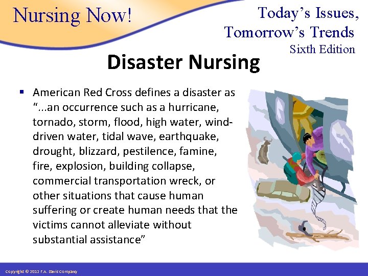 Nursing Now! Today’s Issues, Tomorrow’s Trends Disaster Nursing § American Red Cross defines a