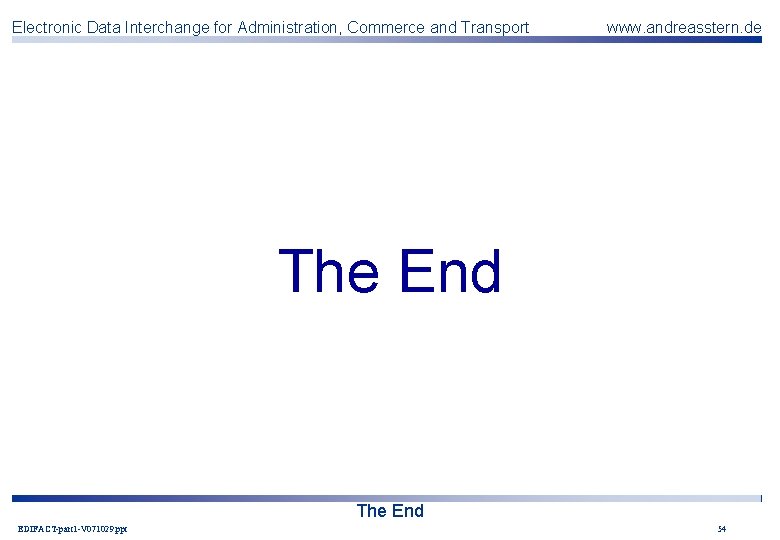 Electronic Data Interchange for Administration, Commerce and Transport www. andreasstern. de The End EDIFACT-part