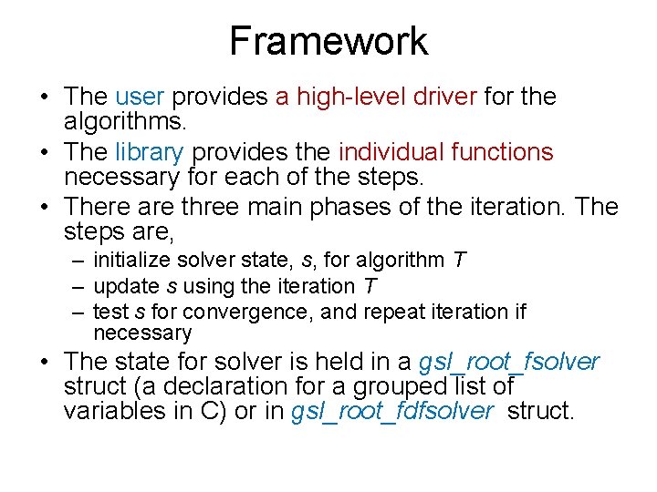 Framework • The user provides a high-level driver for the algorithms. • The library