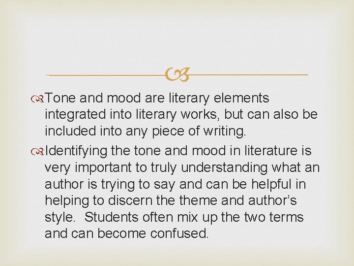  Tone and mood are literary elements integrated into literary works, but can also