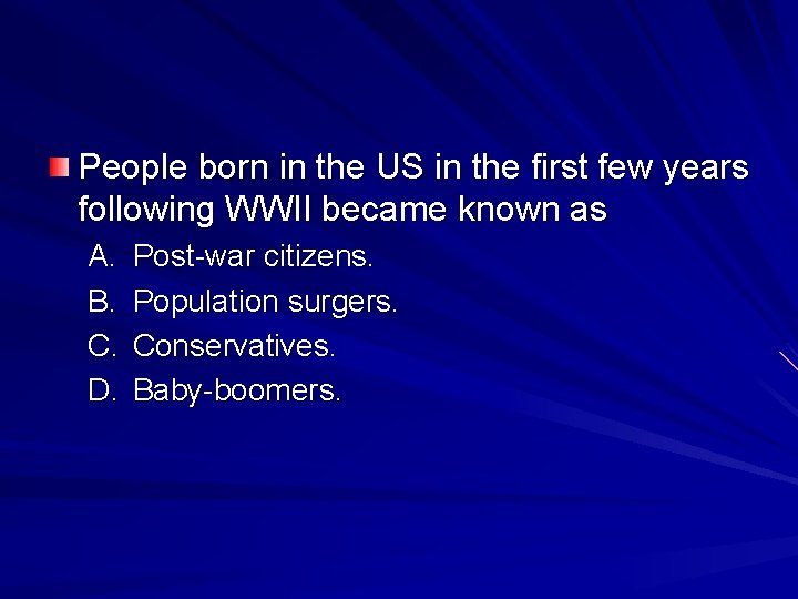 People born in the US in the first few years following WWII became known