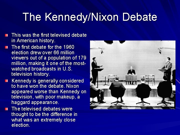 The Kennedy/Nixon Debate This was the first televised debate in American history. The first
