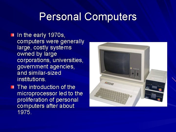 Personal Computers In the early 1970 s, computers were generally large, costly systems owned