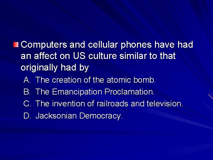 Computers and cellular phones have had an affect on US culture similar to that