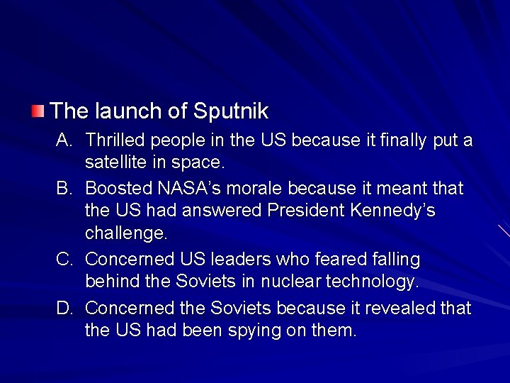 The launch of Sputnik A. Thrilled people in the US because it finally put