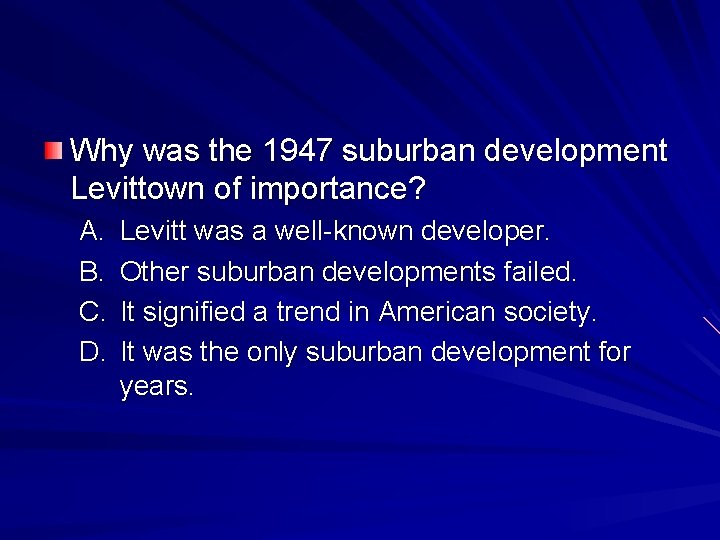 Why was the 1947 suburban development Levittown of importance? A. B. C. D. Levitt