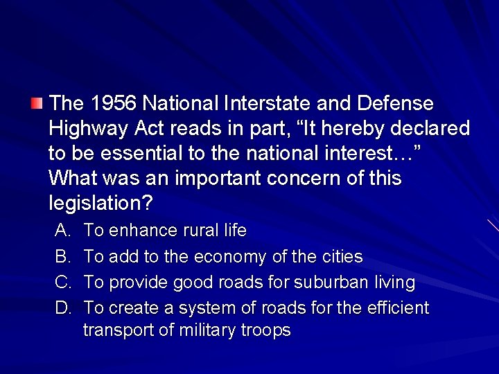 The 1956 National Interstate and Defense Highway Act reads in part, “It hereby declared