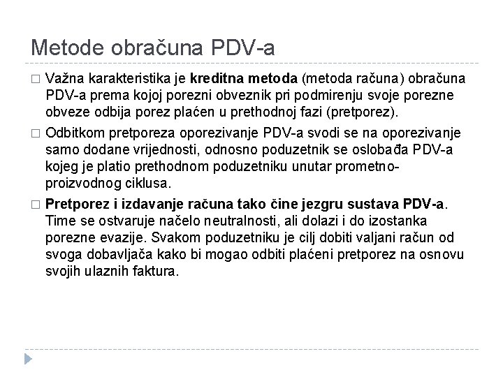 Metode obračuna PDV-a Važna karakteristika je kreditna metoda (metoda računa) obračuna PDV-a prema kojoj