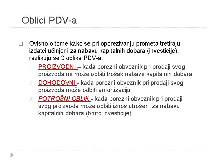 Oblici PDV-a � Ovisno o tome kako se pri oporezivanju prometa tretiraju izdatci učinjeni