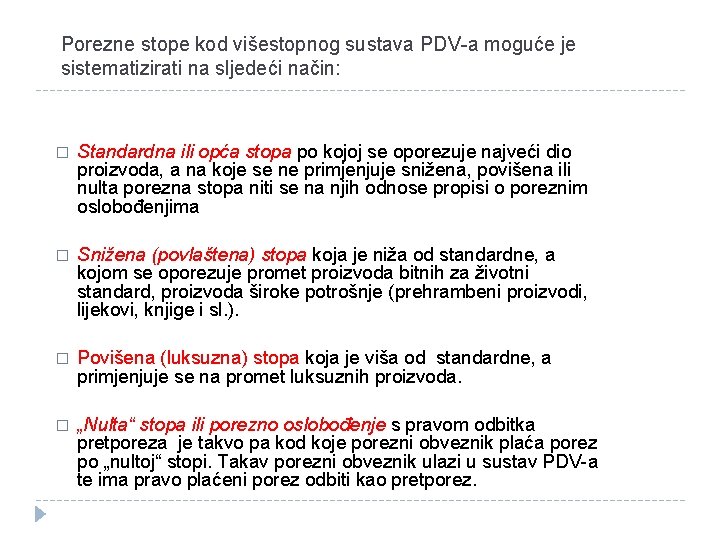 Porezne stope kod višestopnog sustava PDV-a moguće je sistematizirati na sljedeći način: � Standardna