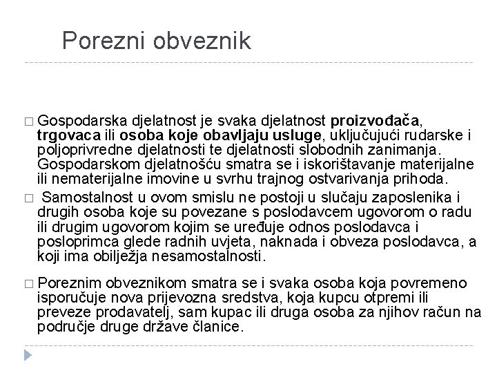 Porezni obveznik � Gospodarska djelatnost je svaka djelatnost proizvođača, trgovaca ili osoba koje obavljaju