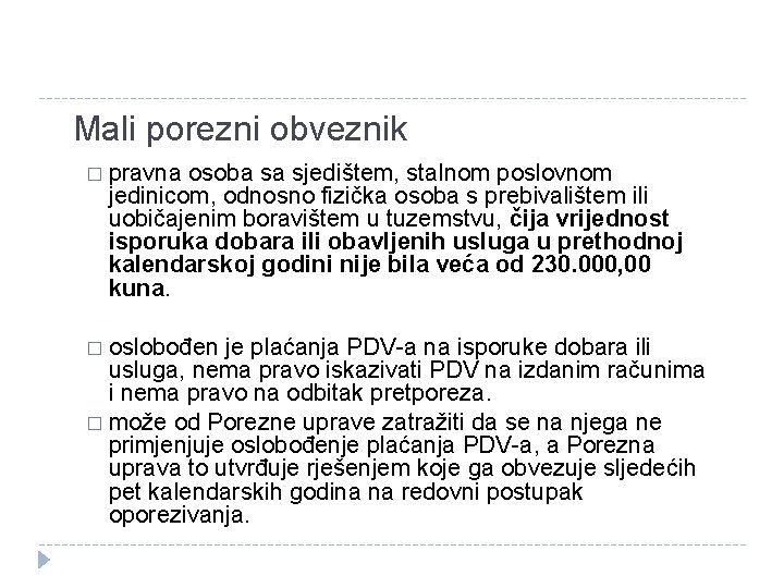 Mali porezni obveznik � pravna osoba sa sjedištem, stalnom poslovnom jedinicom, odnosno fizička osoba