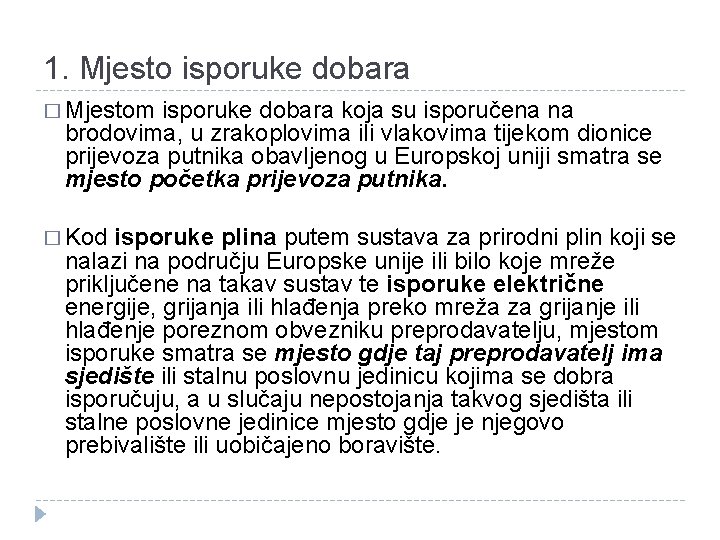 1. Mjesto isporuke dobara � Mjestom isporuke dobara koja su isporučena na brodovima, u