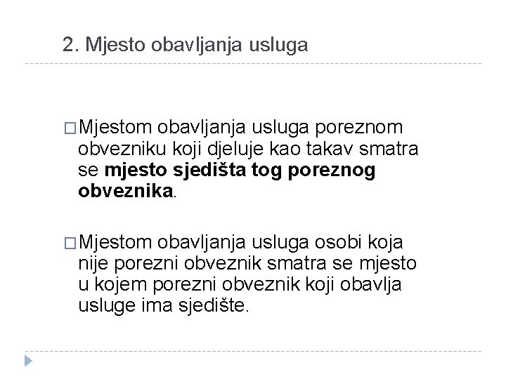 2. Mjesto obavljanja usluga �Mjestom obavljanja usluga poreznom obvezniku koji djeluje kao takav smatra