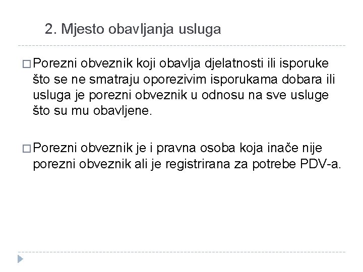 2. Mjesto obavljanja usluga � Porezni obveznik koji obavlja djelatnosti ili isporuke što se