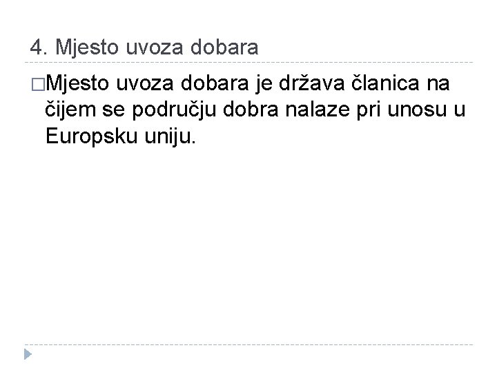 4. Mjesto uvoza dobara �Mjesto uvoza dobara je država članica na čijem se području