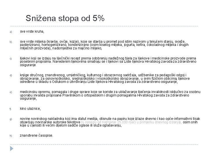 Snižena stopa od 5% a) sve vrste kruha, b) sve vrste mlijeka (kravlje, ovčje,