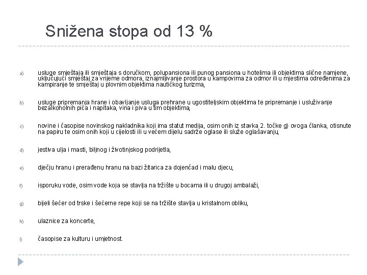 Snižena stopa od 13 % a) usluge smještaja ili smještaja s doručkom, polupansiona ili