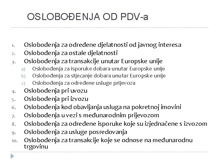 OSLOBOĐENJA OD PDV-a 1. 2. 3. Oslobođenja za određene djelatnosti od javnog interesa Oslobođenja