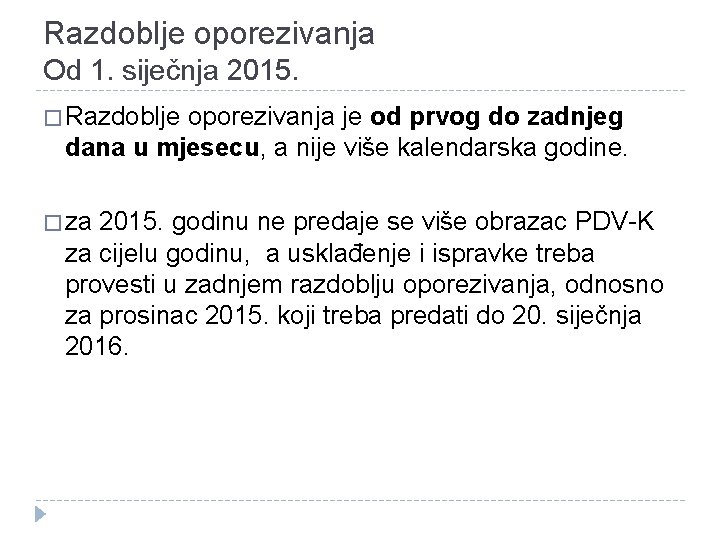 Razdoblje oporezivanja Od 1. siječnja 2015. � Razdoblje oporezivanja je od prvog do zadnjeg