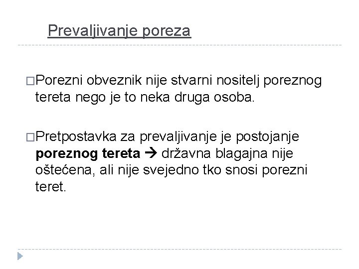 Prevaljivanje poreza �Porezni obveznik nije stvarni nositelj poreznog tereta nego je to neka druga