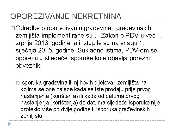 OPOREZIVANJE NEKRETNINA � Odredbe o oporezivanju građevina i građevinskih zemljišta implementirane su u Zakon