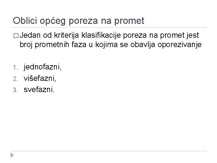 Oblici općeg poreza na promet � Jedan od kriterija klasifikacije poreza na promet jest