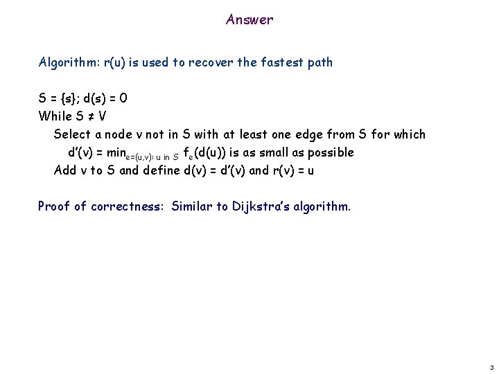 Answer Algorithm: r(u) is used to recover the fastest path S = {s}; d(s)