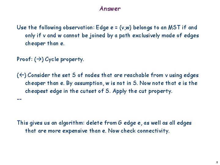 Answer Use the following observation: Edge e = (v, w) belongs to an MST