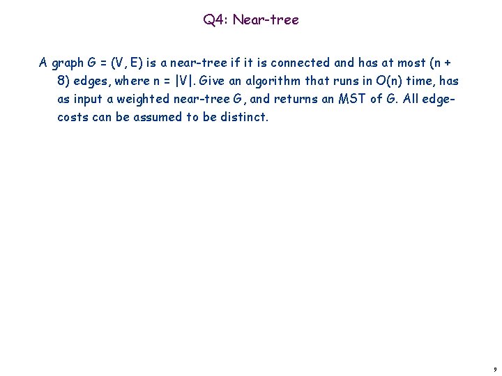 Q 4: Near-tree A graph G = (V, E) is a near-tree if it