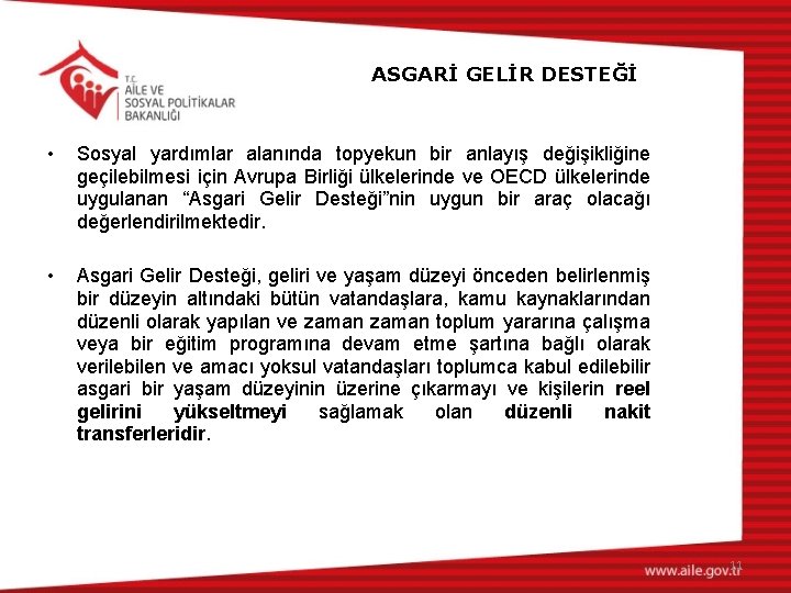 ASGARİ GELİR DESTEĞİ • Sosyal yardımlar alanında topyekun bir anlayış değişikliğine geçilebilmesi için Avrupa