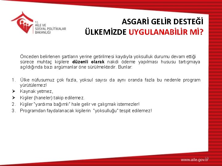 ASGARİ GELİR DESTEĞİ ÜLKEMİZDE UYGULANABİLİR Mİ? Önceden belirlenen şartların yerine getirilmesi kaydıyla yoksulluk durumu