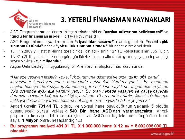 3. YETERLİ FİNANSMAN KAYNAKLARI • • AGD Programlarının en önemli bileşenlerinden biri de “yardım