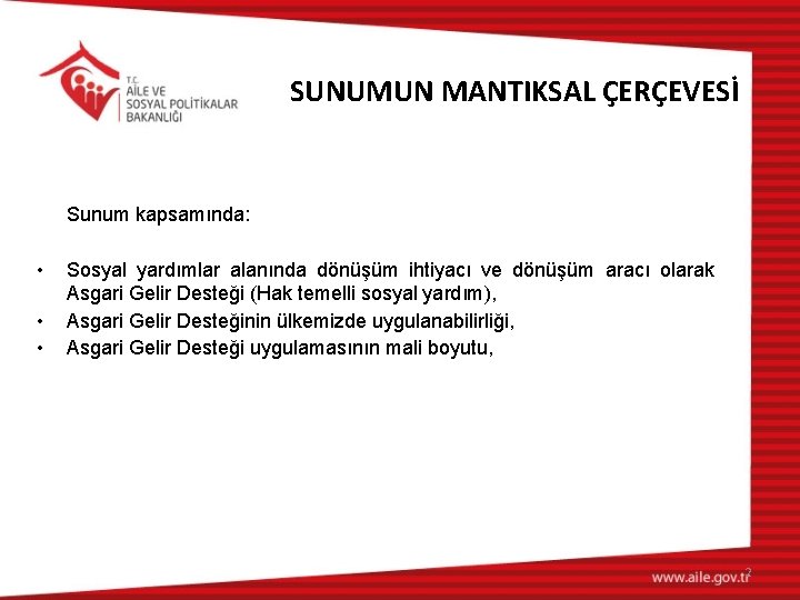 SUNUMUN MANTIKSAL ÇERÇEVESİ Sunum kapsamında: • • • Sosyal yardımlar alanında dönüşüm ihtiyacı ve