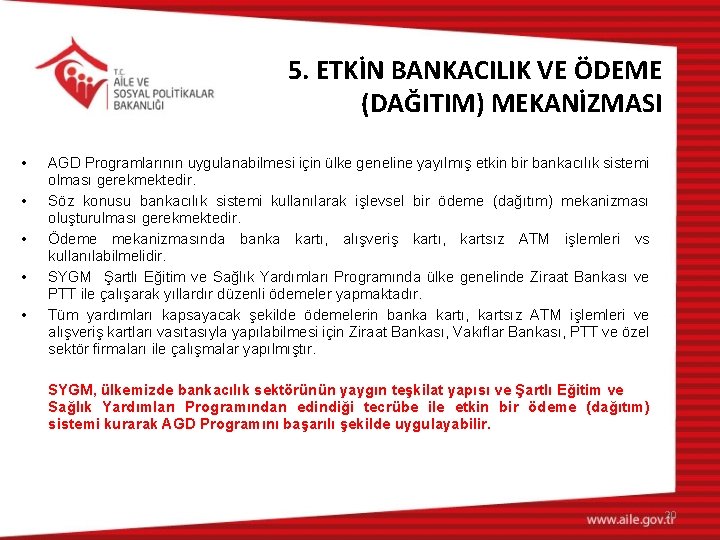 5. ETKİN BANKACILIK VE ÖDEME (DAĞITIM) MEKANİZMASI • • • AGD Programlarının uygulanabilmesi için