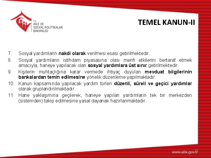 TEMEL KANUN-II 7. 8. Sosyal yardımların nakdi olarak verilmesi esası getirilmektedir. Sosyal yardımların istihdam