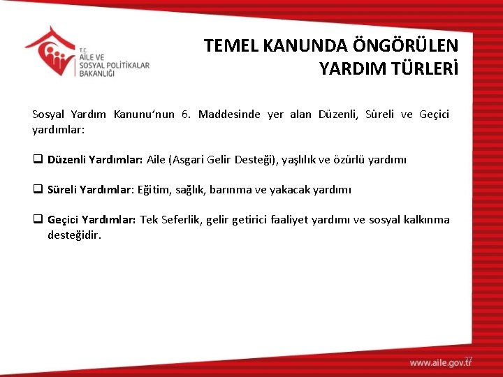 TEMEL KANUNDA ÖNGÖRÜLEN YARDIM TÜRLERİ Sosyal Yardım Kanunu’nun 6. Maddesinde yer alan Düzenli, Süreli