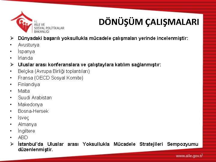 DÖNÜŞÜM ÇALIŞMALARI Ø • • • • Ø Dünyadaki başarılı yoksullukla mücadele çalışmaları yerinde