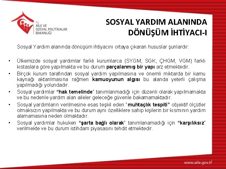 SOSYAL YARDIM ALANINDA DÖNÜŞÜM İHTİYACI-I Sosyal Yardım alanında dönüşüm ihtiyacını ortaya çıkaran hususlar şunlardır: