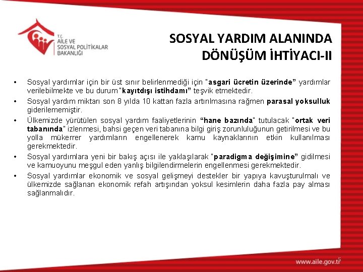 SOSYAL YARDIM ALANINDA DÖNÜŞÜM İHTİYACI-II • • • Sosyal yardımlar için bir üst sınır