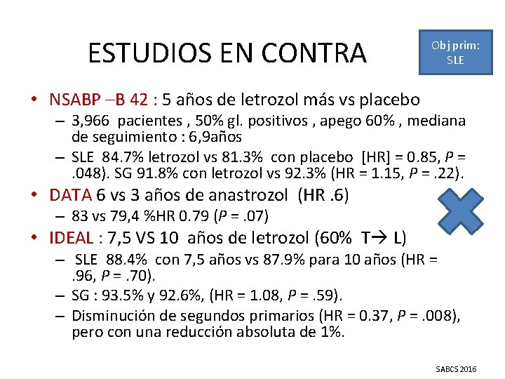 ESTUDIOS EN CONTRA Obj prim: SLE • NSABP –B 42 : 5 años de ESTUDIOS EN CONTRA Obj prim: SLE • NSABP –B 42 : 5 años de